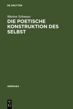 Die poetische Konstruktion des Selbst von Schmaus,  Marion