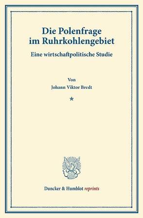 Die Polenfrage im Ruhrkohlengebiet. von Bredt,  Johann Viktor