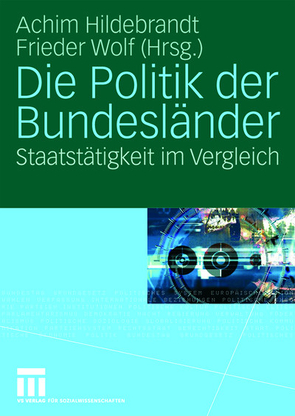 Die Politik der Bundesländer von Hildebrandt,  Achim, Wolf,  Frieder