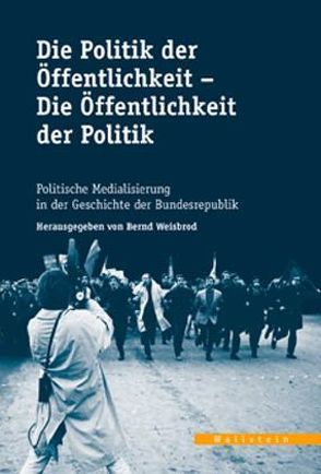 Die Politik der Öffentlichkeit – die Öffentlichkeit der Politik von Weisbrod,  Bernd