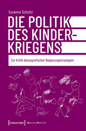 Die Politik des Kinderkriegens von Bendix,  Daniel, Kyere,  Anthea, Schultz,  Susanne