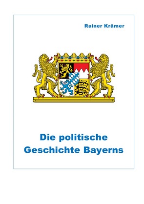 Die politische Geschichte Bayerns von Krämer,  Rainer