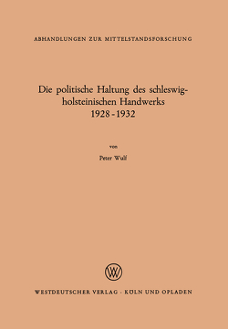 Die politische Haltung des schleswig-holsteinischen Handwerks 1928 – 1932 von Wulf,  Peter