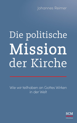 Die politische Mission der Kirche von Reimer,  Johannes