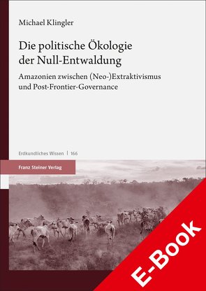 Die politische Ökologie der Null-Entwaldung von Klingler,  Michael