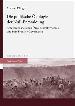 Die politische Ökologie der Null-Entwaldung von Klingler,  Michael