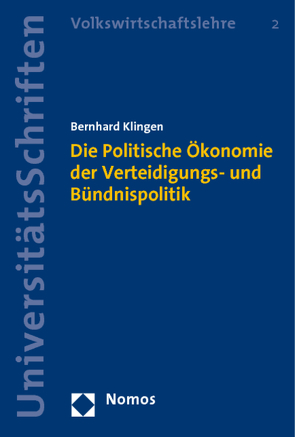 Die Politische Ökonomie der Verteidigungs- und Bündnispolitik von Klingen,  Bernhard