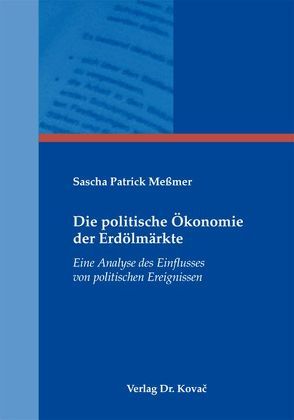 Die politische Ökonomie der Erdölmärkte von Meßmer,  Sascha Patrick