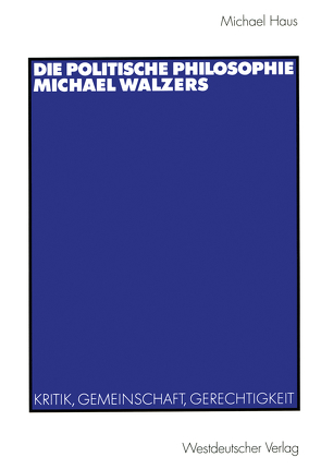 Die politische Philosophie Michael Walzers von Haus,  Michael