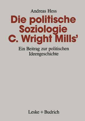 Die politische Soziologie C. Wright Mills’ von Hess,  Andreas