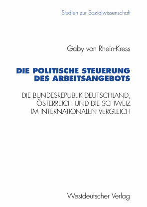 Die politische Steuerung des Arbeitsangebots von Rhein-Kress,  Gaby von