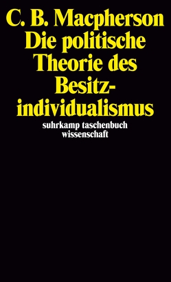 Die politische Theorie des Besitzindividualismus von Macpherson,  C.B., Wittekind,  Arno