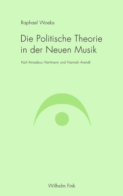 Die Politische Theorie in der Neuen Musik von Woebs,  Raphael