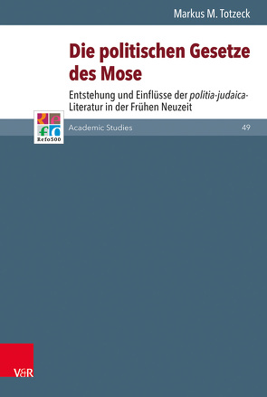 Die politischen Gesetze des Mose als Vorbild von Brown,  Christopher B., Frank,  Günter, Gordon,  Bruce, Mahlmann-Bauer,  Barbara, Rasmussen,  Tarald, Soen,  Violet, Tóth,  Zsombor, Totzeck,  Markus M., Wassilowsky,  Günther, Westphal,  Siegrid