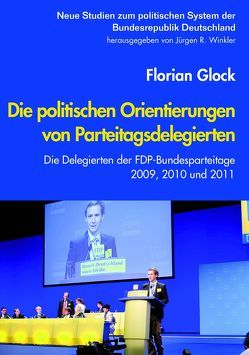 Die politischen Orientierungen von Parteitagsdelegierten von Glock,  Florian