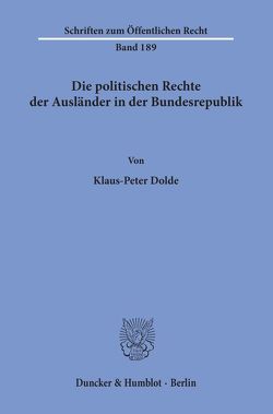 Die politischen Rechte der Ausländer in der Bundesrepublik. von Dolde,  Klaus-Peter