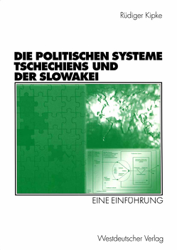 Die Politischen Systeme Tschechiens und der Slowakei von Kipke,  Rüdiger