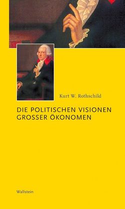 Die politischen Visionen großer Ökonomen von Rothschild,  Kurt W