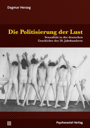 Die Politisierung der Lust von Dannecker,  Martin, Emmert,  Anne, Herzog,  Dagmar, Hill,  Andreas, Richter-Appelt,  Hertha, Schäfer,  Ursel, Schweizer,  Katinka