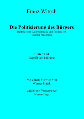 Die Politisierung des Bürgers, 1. Teil: Zum Begriff der Teilhabe von Witsch,  Franz