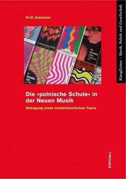 Die »polnische Schule« in der Neuen Musik von Seehaber,  Ruth