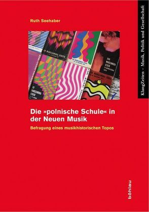 Die »polnische Schule« in der Neuen Musik von Seehaber,  Ruth