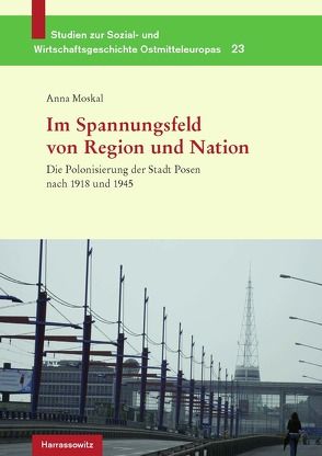 Die Polonisierung der Stadt Posen nach 1918 und 1945 von Moskal,  Anna