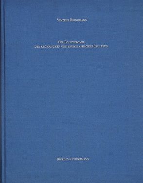 Die Polychromie der archaischen und frühklassischen Bildwerke von Brinkmann,  Vinzenz