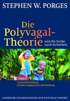 Die Polyvagal-Theorie und die Suche nach Sicherheit von Höhr,  Hildegard, Kierdorf,  Theo, Porges,  Stephen W.