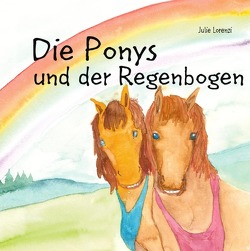 Die Ponys und der Regenbogen von Lorenzi,  Julie