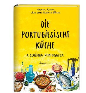 Die portugiesische Küche von Cortes Valente de Oliveira,  Rita, Ehlert,  Luis, Gonçalves,  Eva, Klobouk,  Alexandra, Pereira,  Ricardo Jorge, Veloso,  Mariana