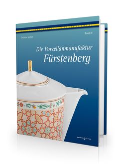 Die Porzellanmanufaktur Fürstenberg, Band III von Die Braunschweigische Stiftung, Lechelt,  Christian, Richard Borek Stiftung, Stiftung Braunschweigischer Kulturbesitz