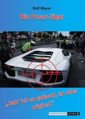 Die Poser-Jäger von Mayer,  Ralf