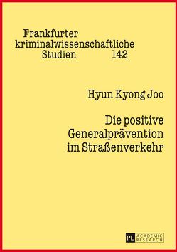 Die positive Generalprävention im Straßenverkehr von Joo,  Hyun Kyong