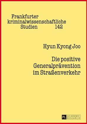 Die positive Generalprävention im Straßenverkehr von Joo,  Hyun Kyong