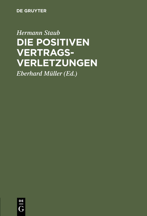 Die positiven Vertragsverletzungen von Müller,  Eberhard, Staub,  Hermann