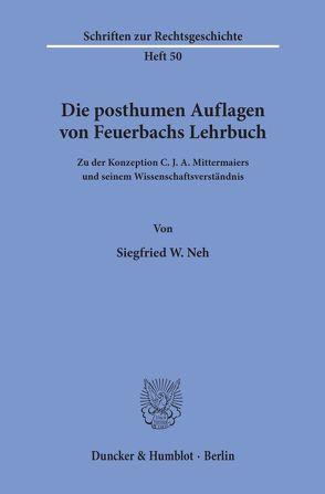 Die posthumen Auflagen von Feuerbachs Lehrbuch. von Neh,  Siegfried W.