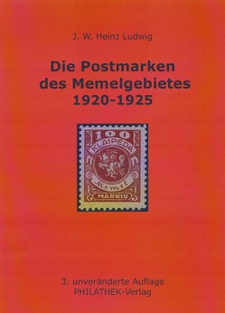 Die Postmarken des Memelgebietes 1920-1925 von Ludwig,  J. W. Heinz