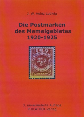 Die Postmarken des Memelgebietes 1920-1925 von Ludwig,  J. W. Heinz