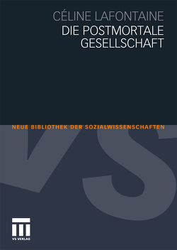 Die postmortale Gesellschaft von Foegen,  Annette, Jakoby,  Nina, Lafontaine,  Céline