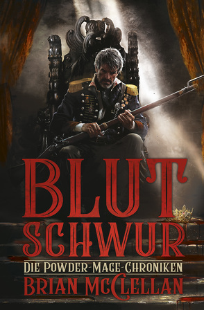 Die Powder-Mage-Chroniken 1: Blutschwur von McClellan,  Brian