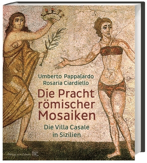 Die Pracht römischer Mosaiken von Benedetto,  Andrea Graziano di, Ciardiello,  Rosaria, Pappalardo,  Umberto