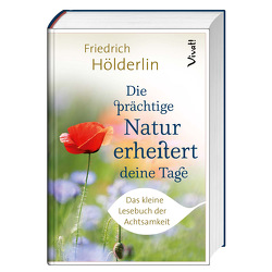 Die prächtige Natur erheitert deine Tage von Hölderlin,  Friedrich