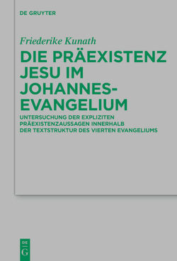 Die Präexistenz Jesu im Johannesevangelium von Kunath,  Friederike