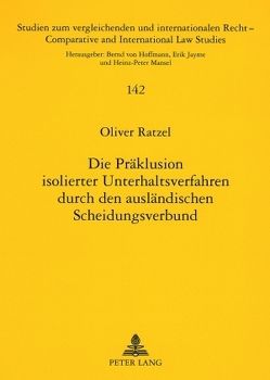 Die Präklusion isolierter Unterhaltsverfahren durch den ausländischen Scheidungsverbund von Ratzel,  Oliver