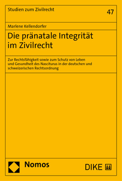 Die pränatale Integrität im Zivilrecht von Kellendorfer,  Marlene