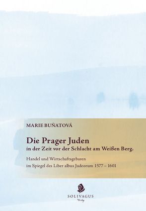 Die Prager Juden in der Zeit vor der Schlacht am Weißen Berg. von Bunatová,  Marie