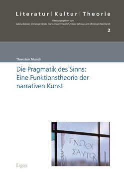 Die Pragmatik des Sinns: Eine Funktionstheorie der narrativen Kunst von Mundi,  Thorsten