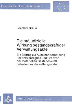 Die präjudizielle Wirkung bestandskräftiger Verwaltungsakte von Braun,  Joachim