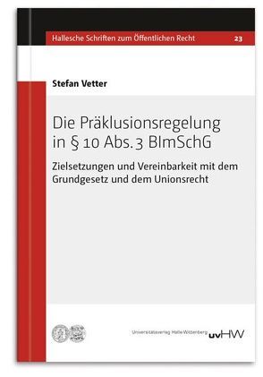 Die Präklusionsregelung in § 10 Abs.3 BImSchG von Vetter,  Stefan